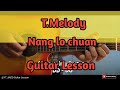 T.Melody - Nang lo chuan (Guitar Lesson/Perhdan)