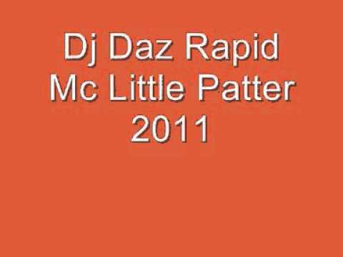 Dj Daz Rapid- Mc Little Patter 2011