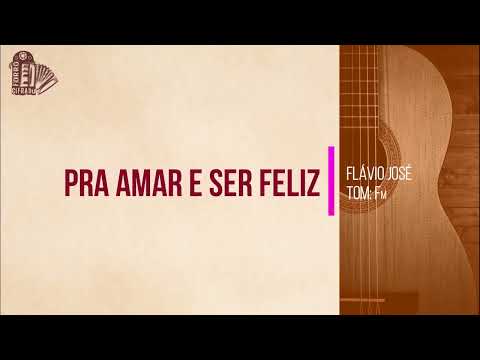 Pra Amar e Ser Feliz - Flávio José