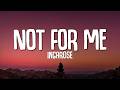 IngaRose - Not For Me (Lyrics)