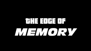 The Edge of Memory pt.1 (Official)
