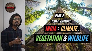 Class 6 Geography Chapter 8 Part 2 || India : Climate, Vegetation & Wildlife