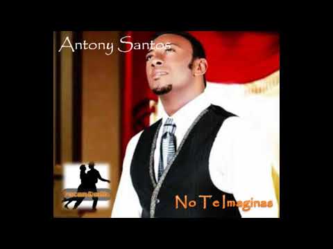 No Te Imaginas Antony Santos