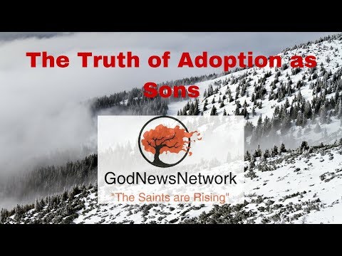 2018 0128 The Truth of Adoption as Sons