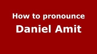 How to pronounce Daniel Amit