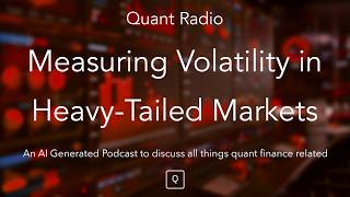 Quant Radio: Measuring Volatility in Heavy Tailed Markets