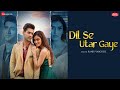 Dil Se Utar Gaye Paras Arora Manmeet Kaur Raj Barman Anjjan B Kumaar Zee Music Originals