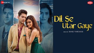 Dil Se Utar Gaye - Paras Arora & Manmeet Kaur | Raj Barman, Anjjan B, Kumaar | Zee Music Originals