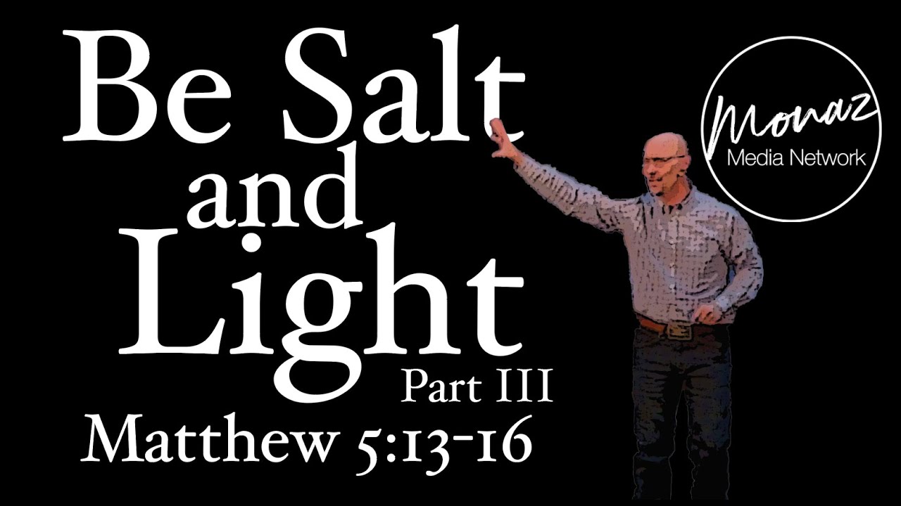 Be Salt and Light, Part 3 | Matthew 5:13-16 | Pastor Mike Keller