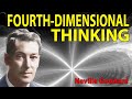 Thinking Fourth-Dimensionally... The UNSEEN as SEEN (Neville Goddard)