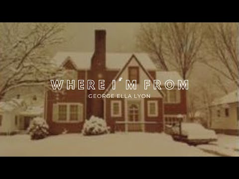 Where I’m From | George Ella Lyon poetry