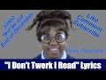 I Don T Twerk I Read Lyrics CGTV