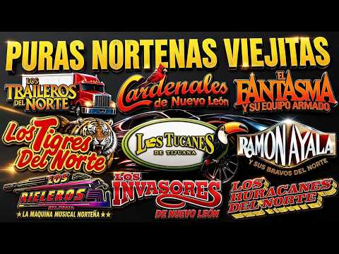 💥PURAS NORTEÑAS VIEJITAS MIX 🔥Puros Clásicos | Tigres, Tucanes, Ramón Ayala ,Invasores, Cardenales