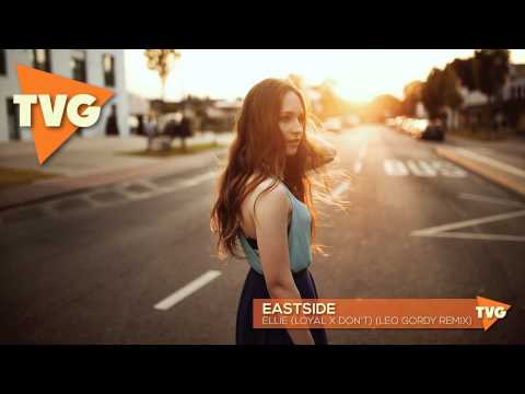 Eastside - Ellie (Loyal x Don't) (Leo Gordy Remix)