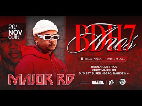 ANIVERSÁRIO: BDH 7 ANOS + SHOW MAJOR RD (TRANSMISSÃO AO VIVO)