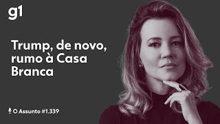 Trump, de novo, rumo à Casa Branca | O ASSUNTO