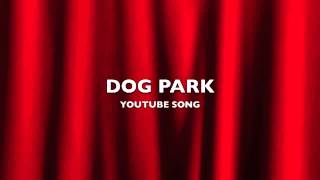Dog Park | YouTube Song-Music