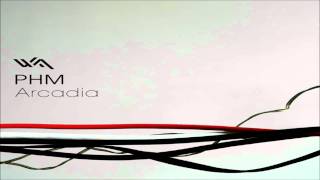 PHM - Arcadia (Original Mix)