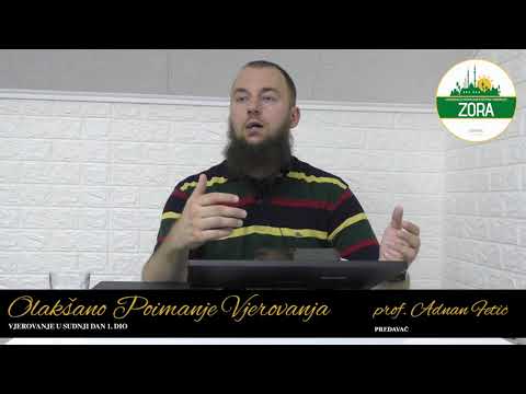 prof. Adnan Fetić - Olakšano Poimanje Vjerovanja - Vjerovanje u Sudnji dan 1. dio