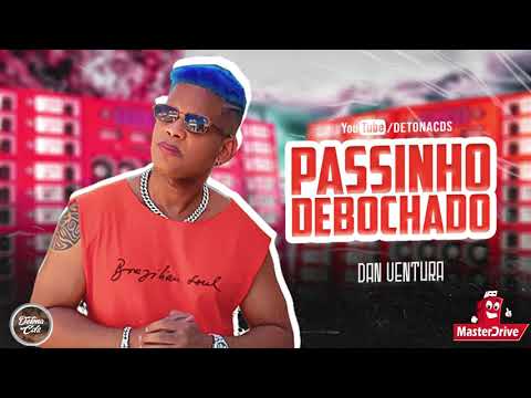 PASSINHO DEBOCHADO - DAN VENTURA  (MÚSICA NOVA)