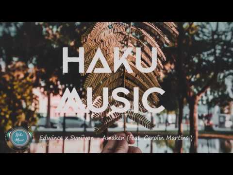 Edwince x Svniivan   Awaken feat  Carolin Martins