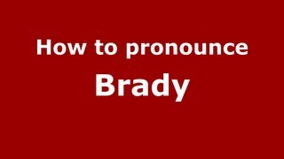 How to pronounce Brady