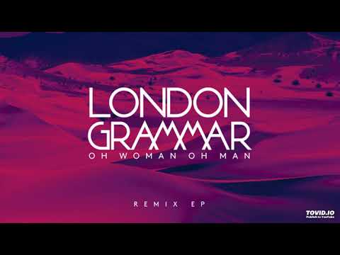 London Grammar - Oh Woman Oh Man (Tiga Remix)