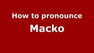 How to pronounce Macko