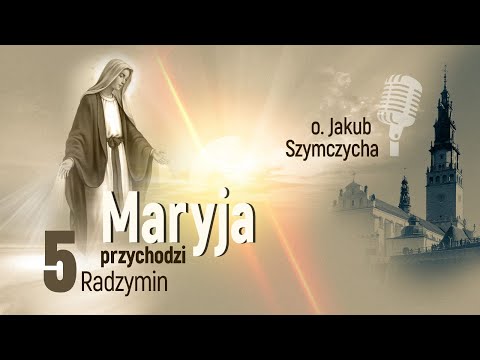 Maryja przychodzi odc. 5 - Radzymin cz.1 | o. Jakub Szymczycha, Jasna Góra