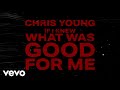 Chris Young If I Knew What Was Good For Me Official Lyric Video