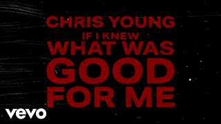 Chris Young - If I Knew What Was Good for Me (Official Lyric Video)