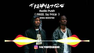 Audio Push - Traumatize (Audio) Prod. by Price