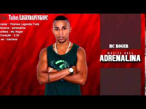 MC Roger - Adrenalina  Lançamento 2015