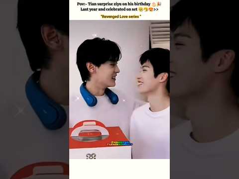 Tian surprise ziyu on birthday 🎂🥹🤧|Revenged Love|#bl#ziyu#revengedlove #shorts#tianxuning #shorts