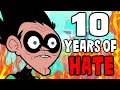 Teen Titans GO 10 Years Of Hate