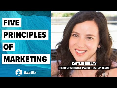 5 Principles of Marketing in a Virtual World with Linkedin Head of Channel Marketing, Kaitlin Bellay