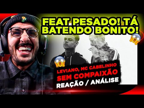 TÁ BATENDO BONITO!!!! LEVIANO, MC CABELINHO - SEM COMPAIXÃO [REAÇÃO/ ANÁLISE]