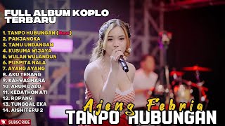 Download lagu TANPO HUBUNGAN - AJENG FEBRIA FULL ALBUM TERBARU DANGDUT KOPLO TERBARU 2026 mp3