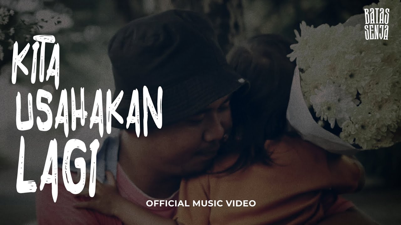 BATAS SENJA - KITA USAHAKAN LAGI ( OFFICIAL MUSIC VIDEO )