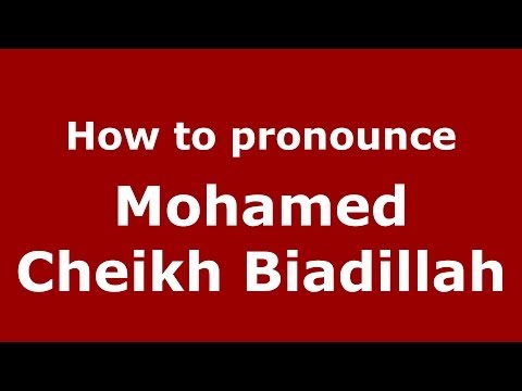 How to pronounce Mohamed Cheikh Biadillah (Arabic/Morocco) - PronounceNames.com
