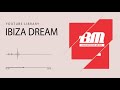 Ibiza Dream Chris Haugen Youtube Library