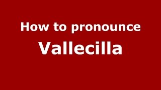 How to pronounce Vallecilla