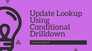 Problem Solving: How to manipulate lookup content from ui using conditional drilldown(Part 2)