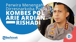 Profi Kombes Pol Arie Ardian Rishadi, Perwira Menengah Polri Dirresnarkoba Polda Jatim