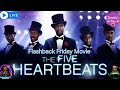 THE FIVE HEARTBEATS FLASHBACK FRIDAY MOVIE