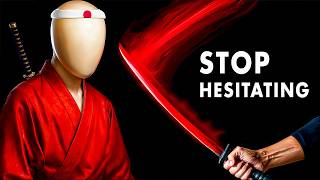 How to Eliminate Hesitation Forever (Miyamoto Musashi)