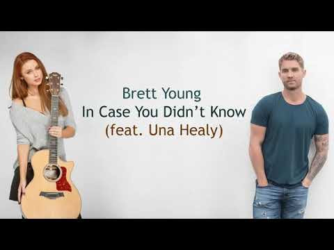 Lyric In Case You Didn't Know (Brett Young.feat . una Healy)