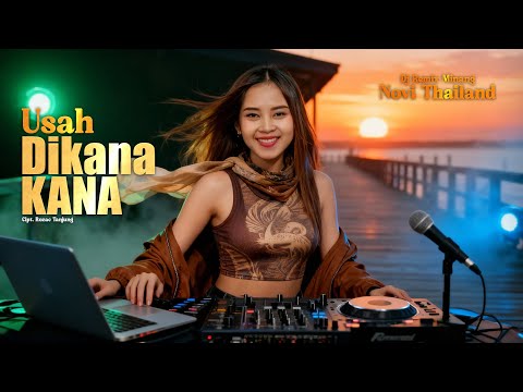 Novi Thailand - Usah Dikana Kana |🎶 DJ Remix Lagu Minang | Full Bass🔥