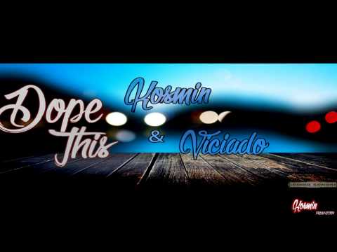 Kosmin Ft Viciado   Dope This  ProdKosmin