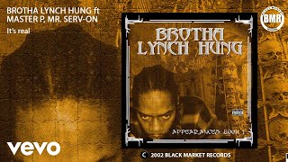 Brotha Lynch Hung - It&#39;s Real (Official Audio) ft. Master P, Mr. Serv-on
